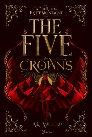 A. K. Mulford - The Five Crowns, Tome 1 : La Cour de la haute montagne